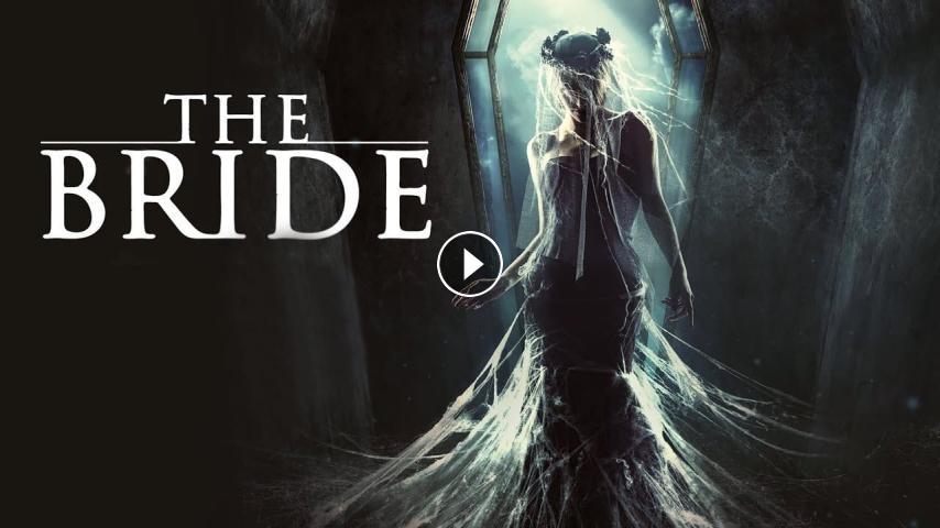 The Bride 2017 Full Movie With English Subtitles Watch Online مشاهدة فيلم The Bride (2017) مترجم
