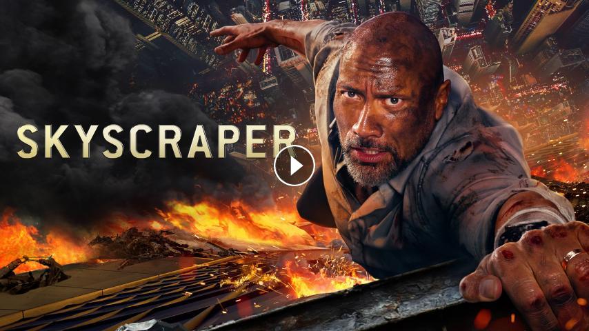 مشاهدة فيلم Skyscraper 2018 مترجم Hd اون لاين