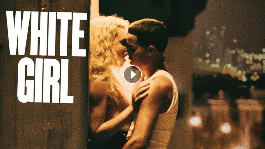 مشاهدة فيلم White Girl 2016 مترجم Hd اون لاين