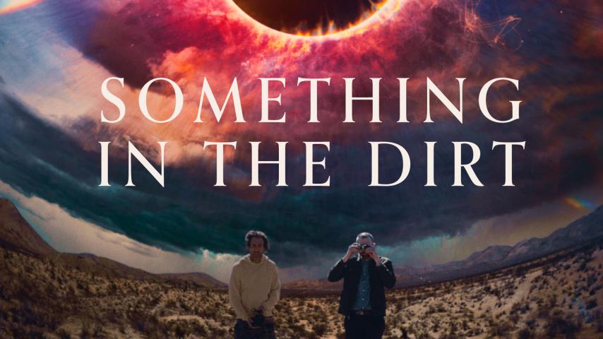 مشاهدة فيلم Something in the Dirt 2022 مترجم