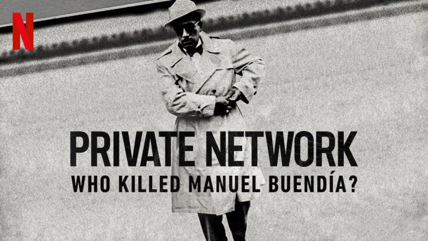 مشاهدة فيلم Private Network: Who Killed Manuel Buendía? (2021) مترجم