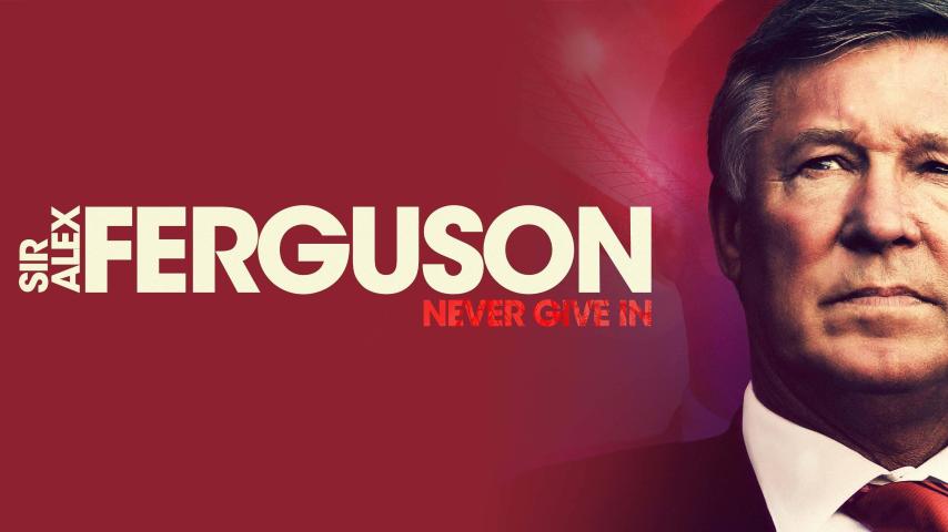 مشاهدة فيلم Sir Alex Ferguson: Never Give In (2021) مترجم