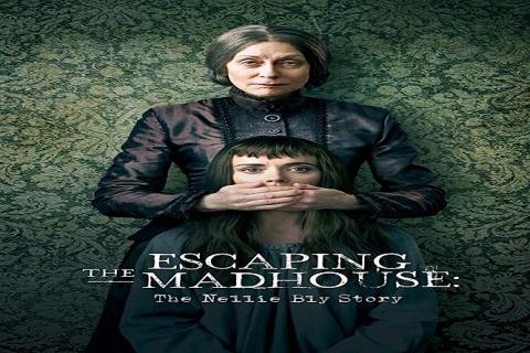 مشاهدة فيلم Escaping the Madhouse: The Nellie Bly Story (2019) مترجم