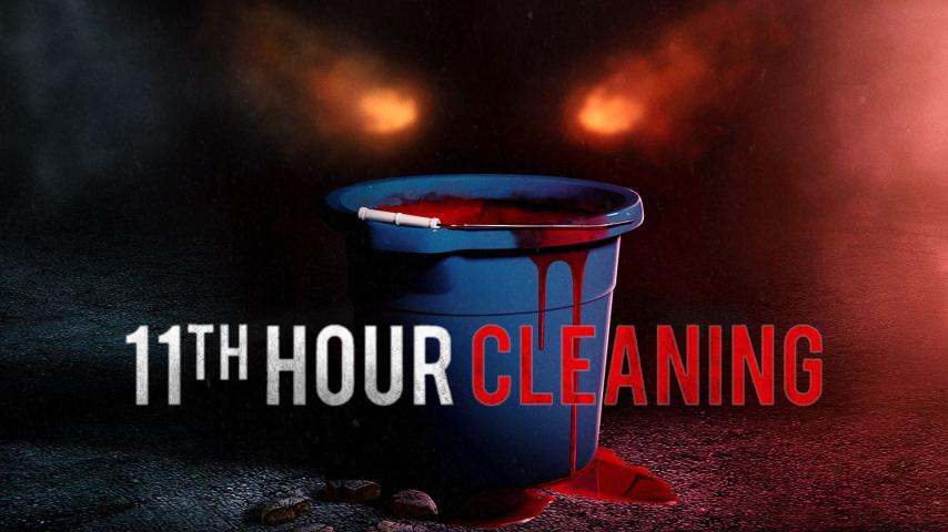 مشاهدة فيلم 11th Hour Cleaning 2022 مترجم