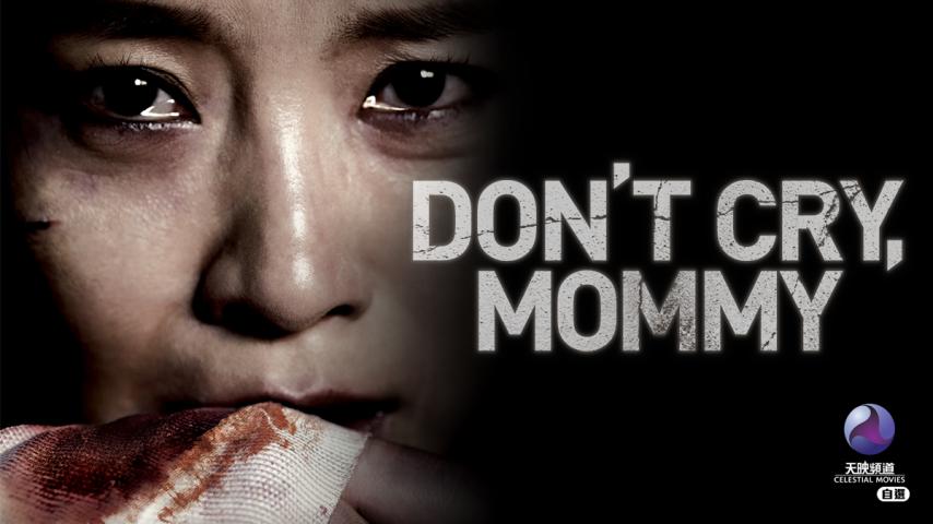 مشاهدة فيلم Don't Cry, Mommy (2012) مترجم