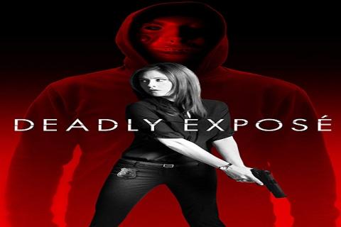 مشاهدة فيلم Deadly Expose (2017) مترجم HD اون لاين