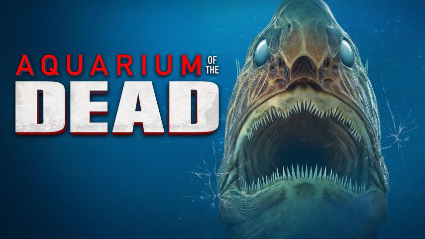 مشاهدة فيلم Aquarium of the Dead 2021 مترجم