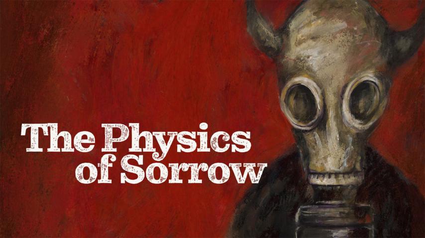 مشاهدة فيلم The Physics of Sorrow (2019) مترجم