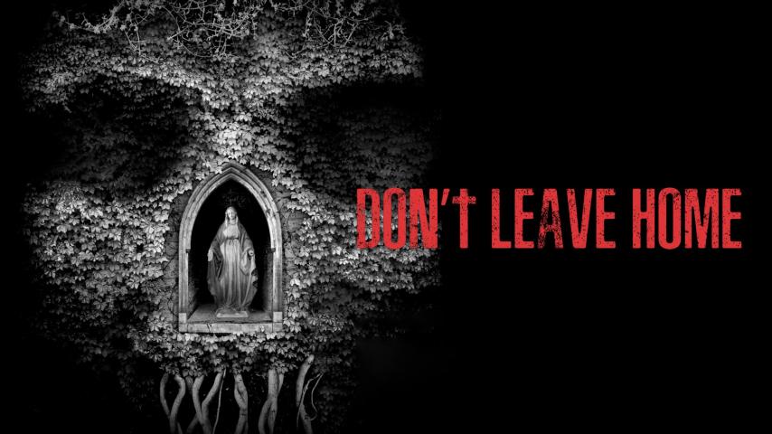 مشاهدة فيلم Don't Leave Home (2018) مترجم