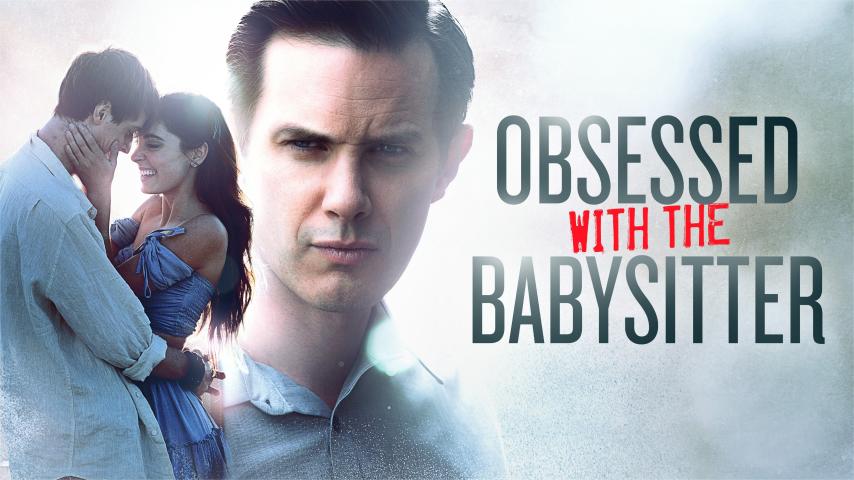 مشاهدة فيلم Obsessed with the Babysitter 2021 مترجم
