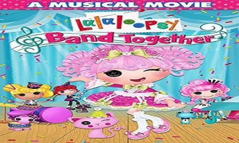 مشاهدة فيلم Lalaloopsy Band Together (2015) مترجم