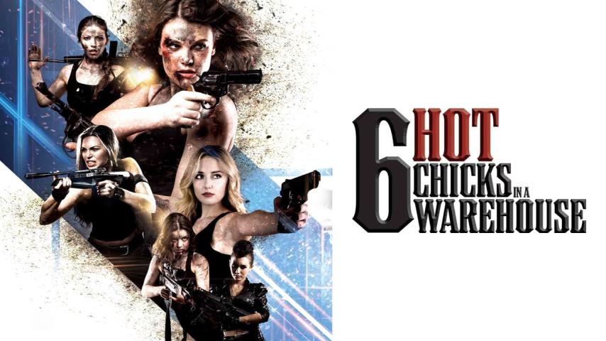 مشاهدة فيلم Six Hot Chicks in a Warehouse (2017) مترجم