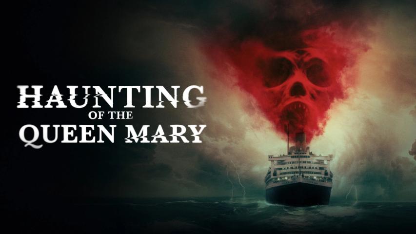 مشاهدة فيلم Haunting of the Queen Mary 2023 مدبلج
