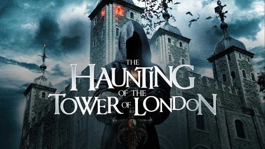 مشاهدة فيلم The Haunting of the Tower of London 2022 مترجم