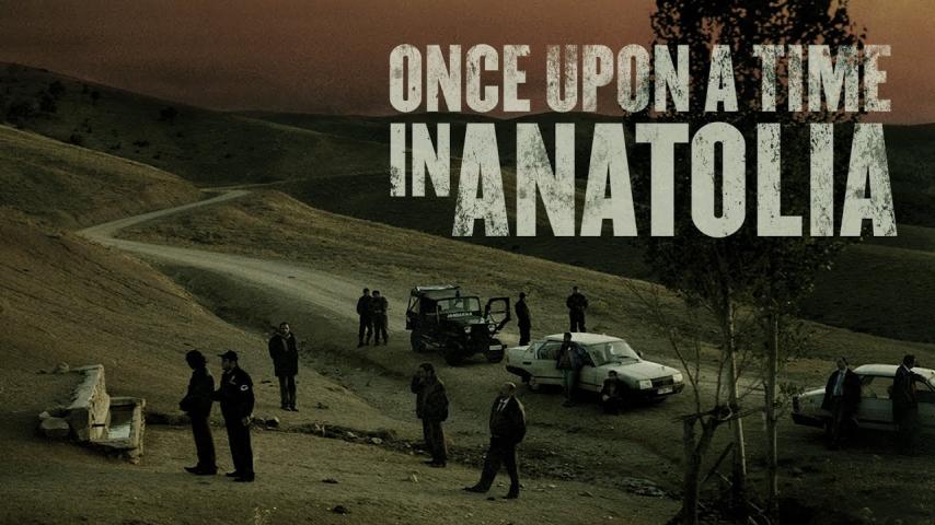 مشاهدة فيلم Once Upon a Time in Anatolia (2011) مترجم