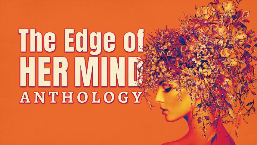 مشاهدة فيلم The Edge of Her Mind Anthology 2022 مترجم