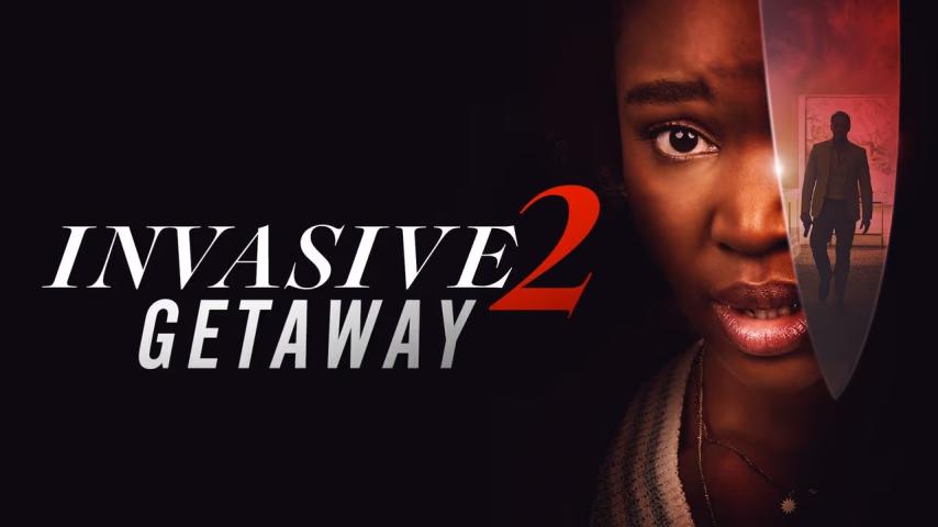 مشاهدة فيلم Invasive 2: Getaway 2025 مترجم