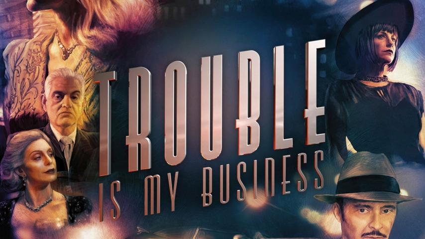 مشاهدة فيلم Trouble Is My Business (2018) مترجم