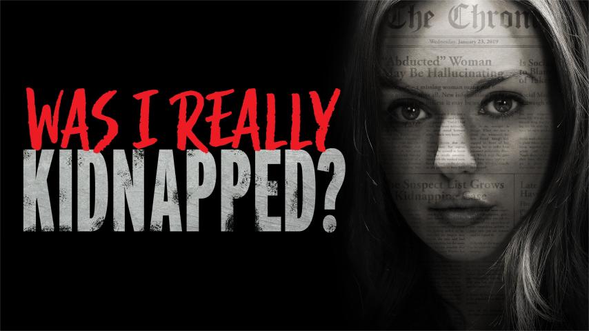 مشاهدة فيلم Was I Really Kidnapped? (2019) مترجم