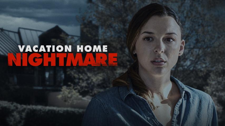 مشاهدة فيلم Vacation Home Nightmare 2023 مترجم
