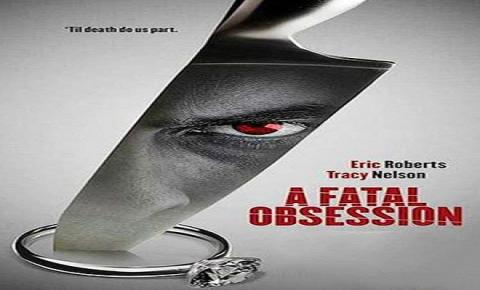 مشاهدة فيلم A Fatal Obsession (2015) مترجم