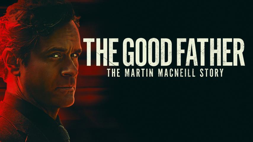 مشاهدة فيلم The Good Father: The Martin MacNeill Story 2021 مترجم