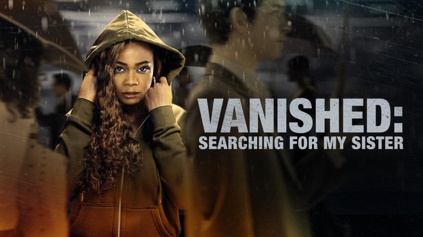 مشاهدة فيلم Vanished: Searching for My Sister 2022 مترجم