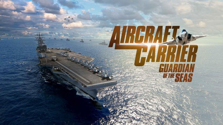 مشاهدة فيلم Aircraft Carrier: Guardian of the Seas (2016) مترجم