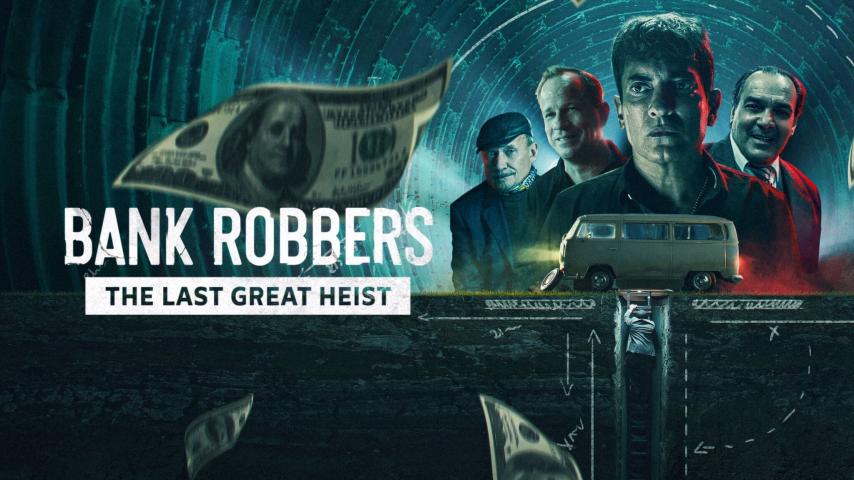 مشاهدة فيلم Bank Robbers: The Last Great Heist (2022) مترجم